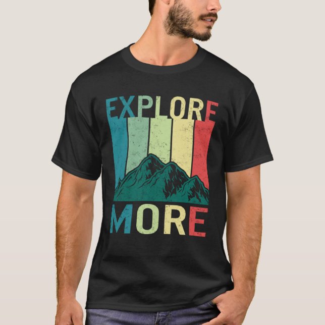 Explore More Adventure Travel Camping Hiking Mount T-Shirt (Front)