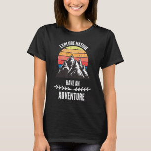 Explore Nature Have An Adventure Hiking Camping En T-Shirt