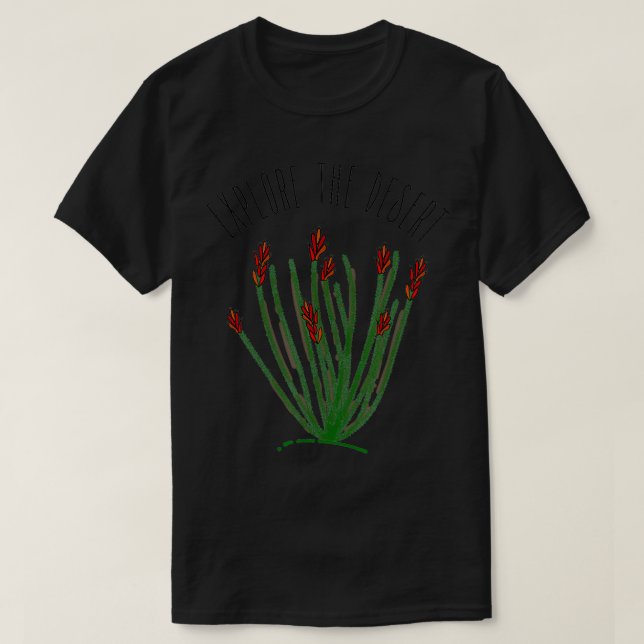 Explore the Desert Ocotillo Cactus Succulent Mojav T-Shirt (Design Front)