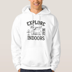 Explore The Great Indoors Hoodie