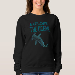 Explore The Ocean  Hammerhead Shark Deep Blue Sea  Sweatshirt