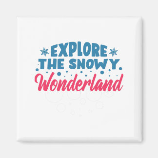 Explore the Snowy Wonderland Magnet