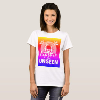 Explore the Unseen T-Shirt