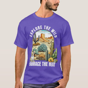 Explore the Wild Embrace the Heat Arizona T-Shirt