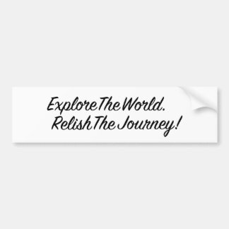 Explore The World Relish The Journey - Black Bumper Sticker