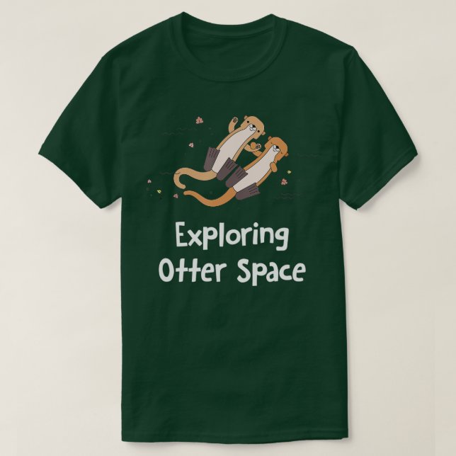 Exploring Otter Space Otter Lover Space Theme Sea  T-Shirt (Design Front)