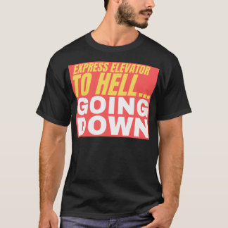Express Elevator To Hell... Going Down  Aliens Quo T-Shirt