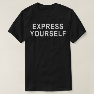 Express Yourself Modern Statement Typography Desig T-Shirt
