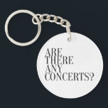 Expression Design - Are there any concerts? Key Ring<br><div class="desc">Expression: "Are there any concerts?". Vector black and white. Text design</div>