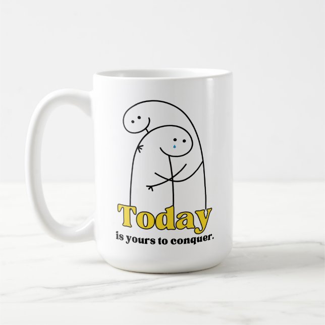Expressive Mug- Today is Yours to Conquer  Coffee Mug (Left)