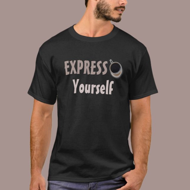 Expresso Yourself Fun Coffee Themed T-Shirt (Creator Uploaded)