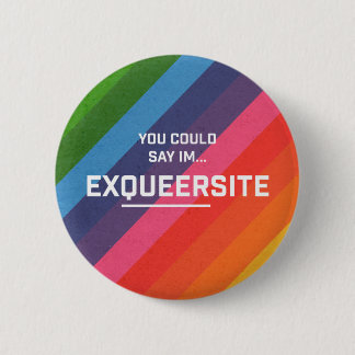 Exqueersite 6 Cm Round Badge