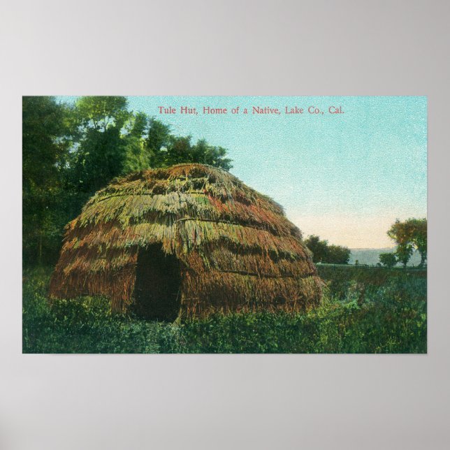 Exterior View of a Tule HutLake County, CA Poster (Front)