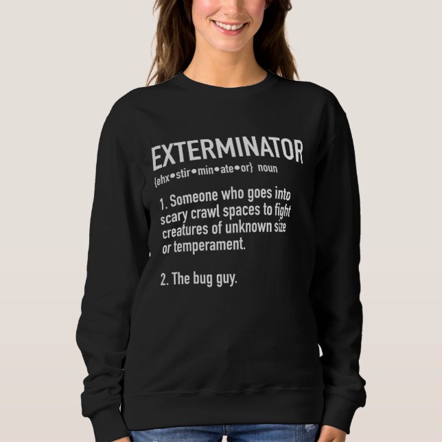 Exterminator Definition For Pest Control or Bug Gu Sweatshirt (Front)
