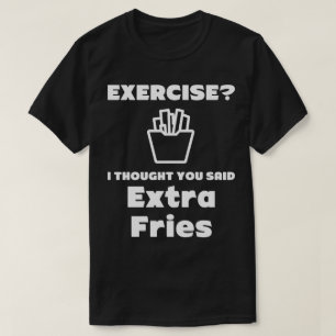 Extra Fries Hilarious Tee Shirt