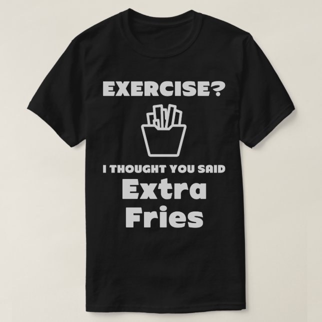 Extra Fries Hilarious Tee Shirt (Design Front)