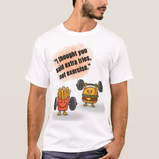 Extra Fries Not Exercise – Funny Gym Tee