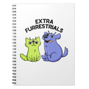 Extra Furrestrials Funny Alien Furry Pet Pun  Notebook
