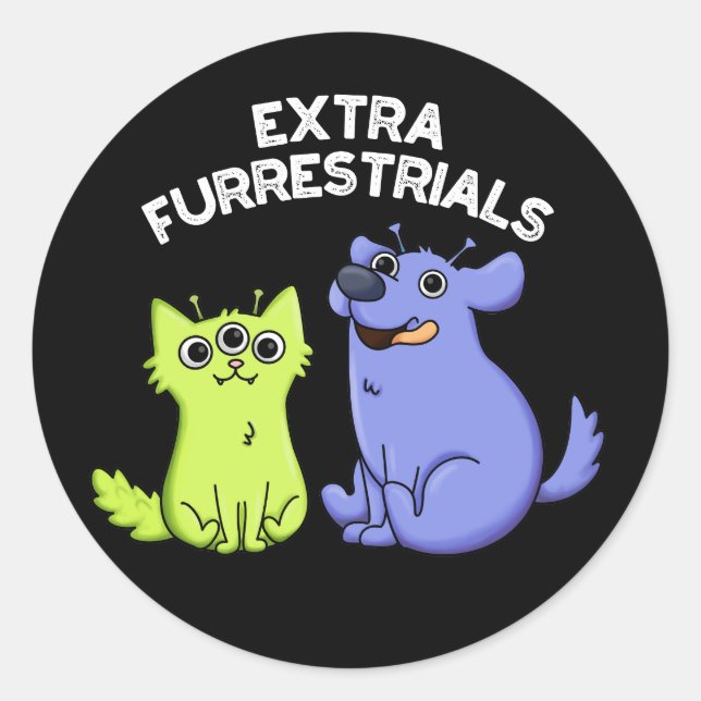 Extra Furrestrials Funny Alien Furry Pun Dark BG Classic Round Sticker (Front)