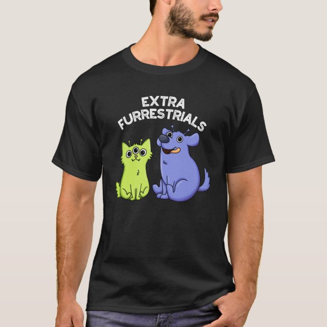 Extra Furrestrials Funny Alien Furry Pun Dark BG T-Shirt (Front)