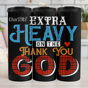 Extra Heavy Thank You God Thermal Tumbler