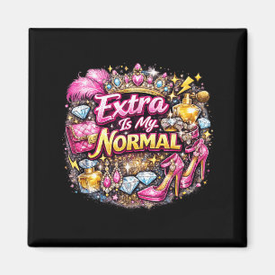 Extra is Normal LGBTQ Pride Drag Queer Men Women Magnet