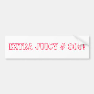 Extra Juicy # 800 Song Bumper Sticker