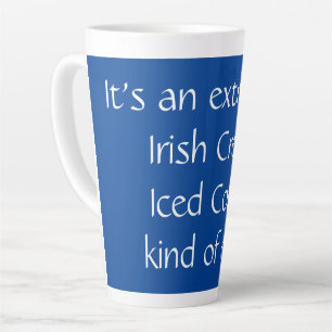 Extra Large Iced Coffee Kind of day! Latte Mug