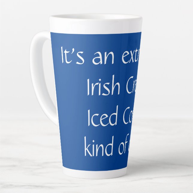 Extra Large Iced Coffee Kind of day! Latte Mug (Left Angle)