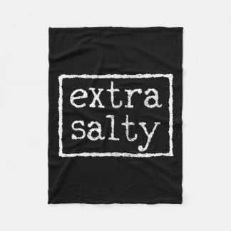 Extra Salty  Fleece Blanket
