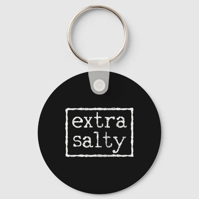 Extra Salty  Key Ring (Front)