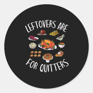 Extra Stuffing Y'All - Leftovers Are For Quitters Classic Round Sticker