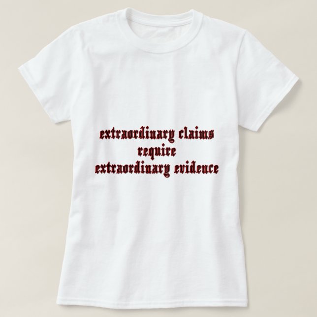 Extraordinary Claims T-Shirt (Design Front)