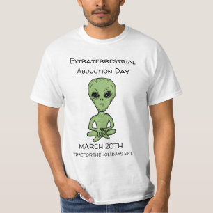 Extraterrestrial Abduction Day is March 20th T-Shirt