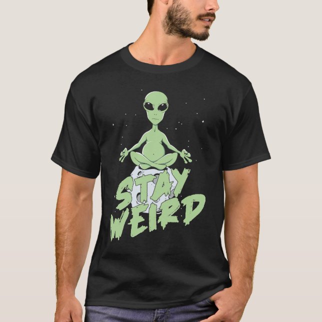 Extraterrestrial Alien  Saucer Spaceship Stay Weir T-Shirt (Front)