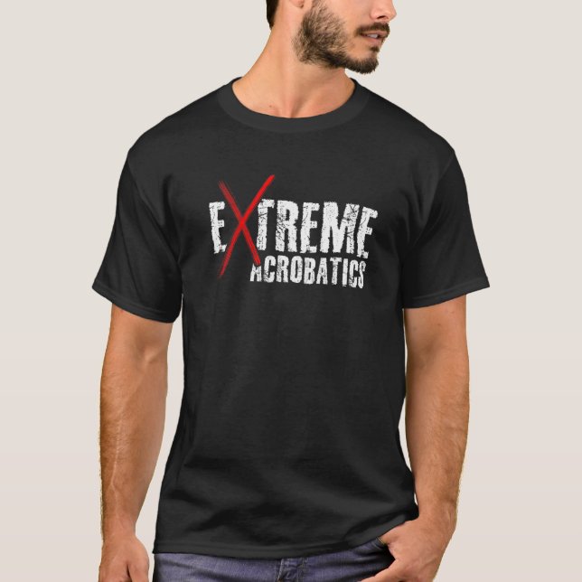 Extreme Acrobatics Gymnast Gymnastics Acrobat Acro T-Shirt (Front)