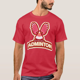 Extreme Badminton T T-Shirt