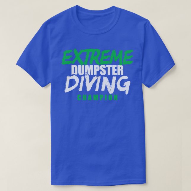 Extreme Dumpster Diving Champion T-Shirt (Design Front)