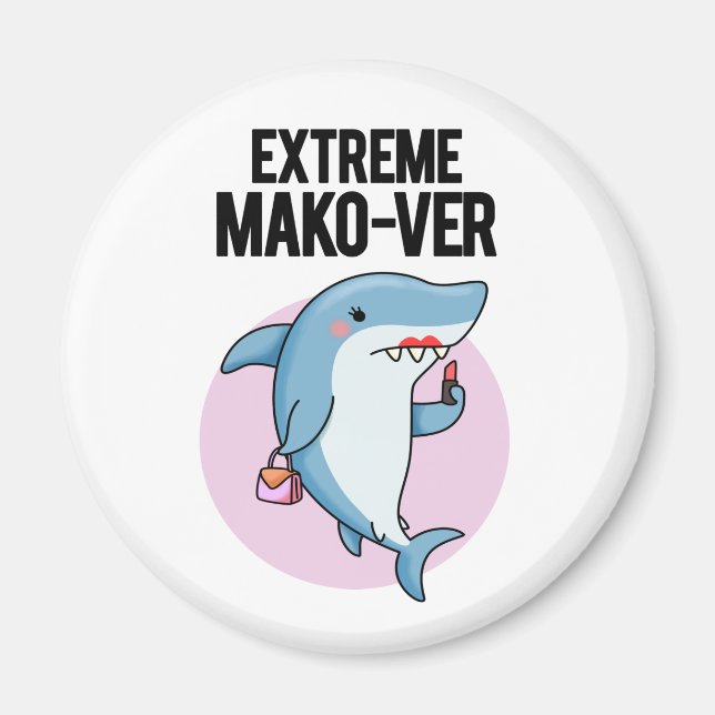 Extreme Mako-ver Funny Mako Shark Pun Magnet (Front)