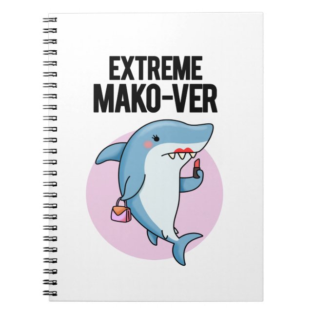 Extreme Mako-ver Funny Mako Shark Pun Notebook (Front)
