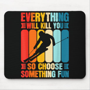 Extreme sports funny choose something fun skiing mouse pad