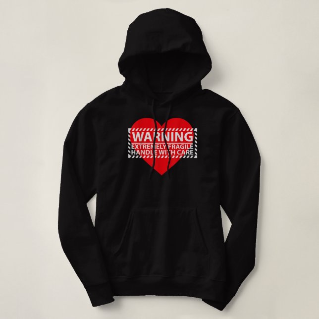 Extremely Fragile handle with Care Broken Heart  Hoodie (Design Front)