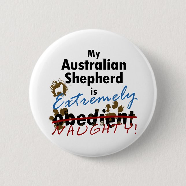 Extremely Naughty Australian Shepherd 6 Cm Round Badge (Front)