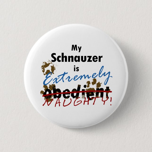 Extremely Naughty Schnauzer 6 Cm Round Badge (Front)