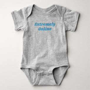 Extremely Online Baby Bodysuit