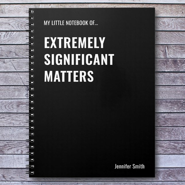 Extremely Significant Matters Funny Quote Notebook (Creator Uploaded)