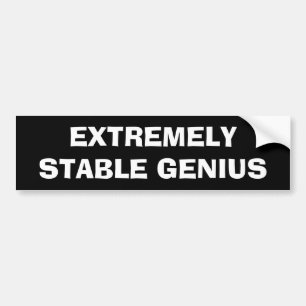 Extremely Stable Genius Funny Donald Trump Quote Bumper Sticker
