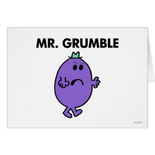 Extremely Unhappy Mr. Grumble