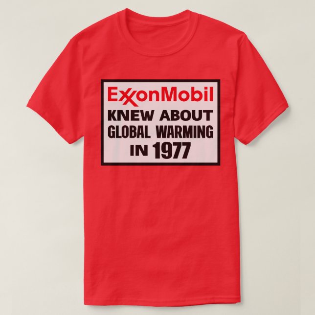 Exxon Mobil Knew About Global Warming In 1977 T-Shirt (Design Front)