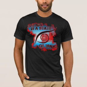EYE am in a state of Trance T-Shirt